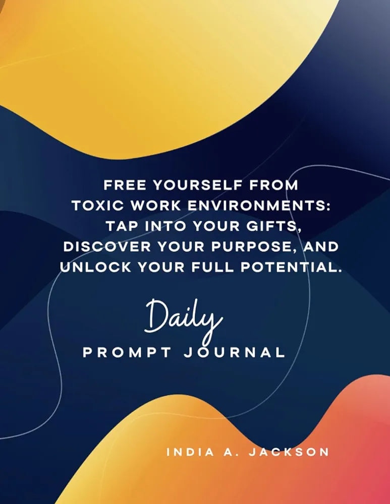 Free Yourself From Toxic Work Environments: Tap into your gifts, Discover your purpose, and Unlock your full potential.